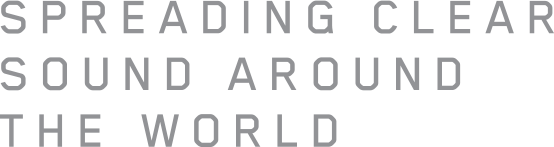 Spreading clear sound around the world